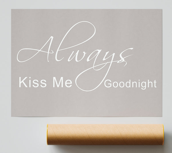Love Quote Always Kiss Me Goodnight 2 Beige Print