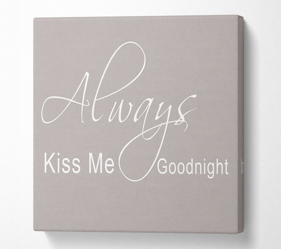  A Canvas Print of Love Quote Always Kiss Me Goodnight 2 Beige Canvas Print
