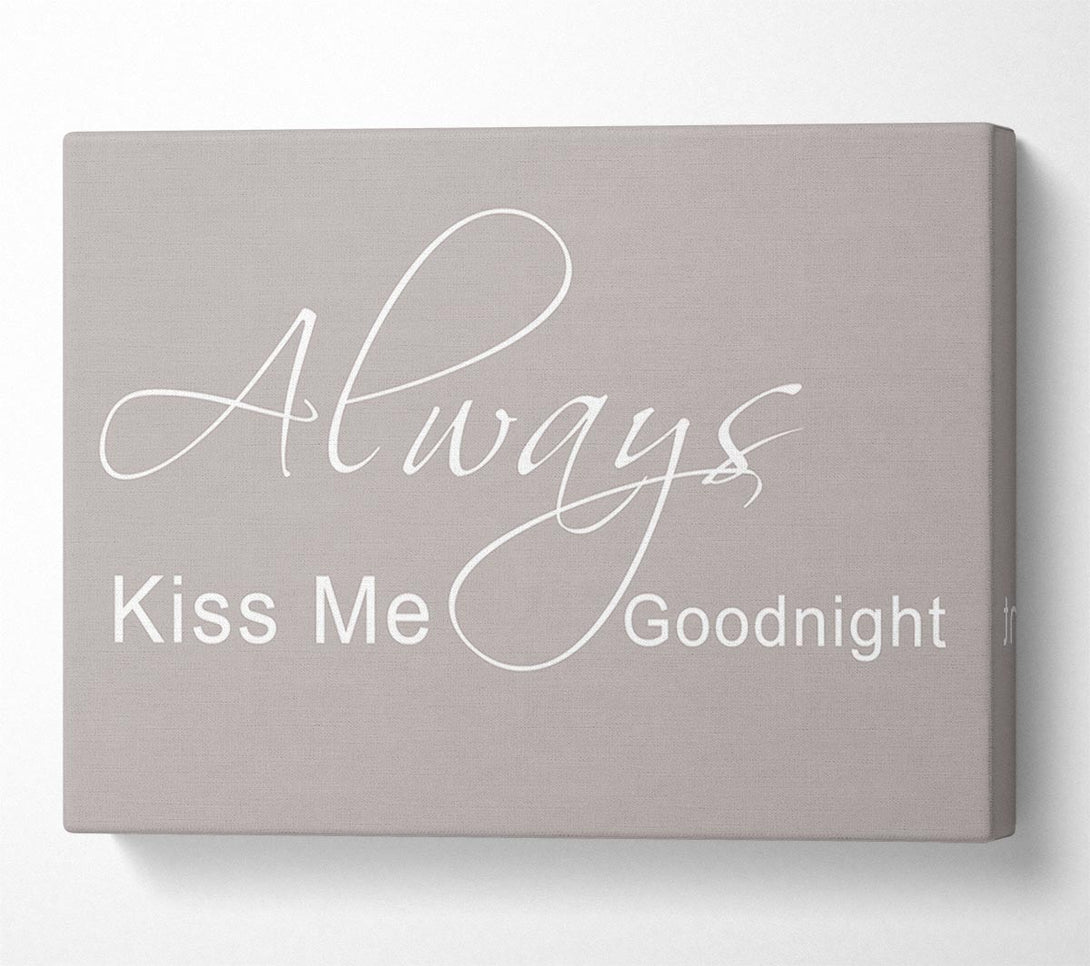  A Canvas Print of Love Quote Always Kiss Me Goodnight 2 Beige Canvas Print