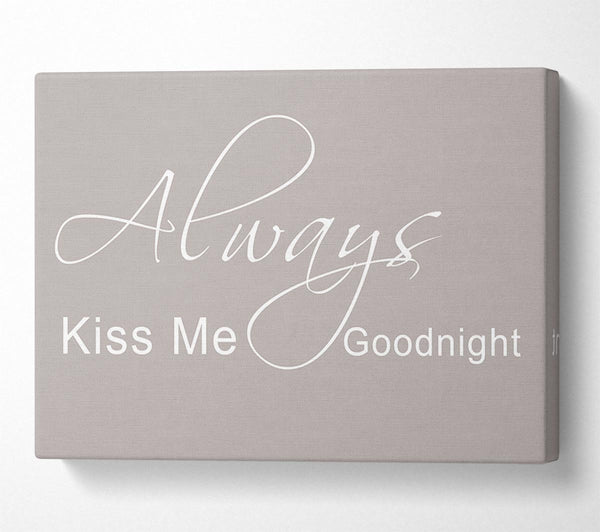  A Canvas Print of Love Quote Always Kiss Me Goodnight 2 Beige Canvas Print