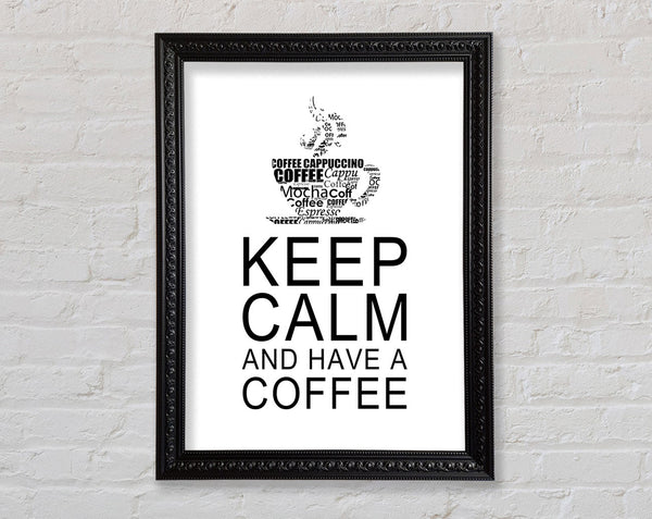 Kitchen Quote Keep Calm And Have A Coffee White Framed Print