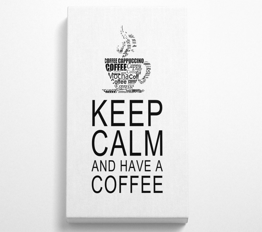  A Canvas Print of Kitchen Quote Keep Calm And Have A Coffee White Canvas Wall Art