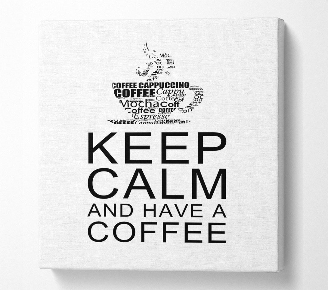  A Canvas Print of Kitchen Quote Keep Calm And Have A Coffee White Canvas Wall Art