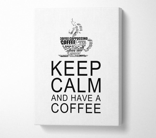  A Canvas Print of Kitchen Quote Keep Calm And Have A Coffee White Canvas Wall Art