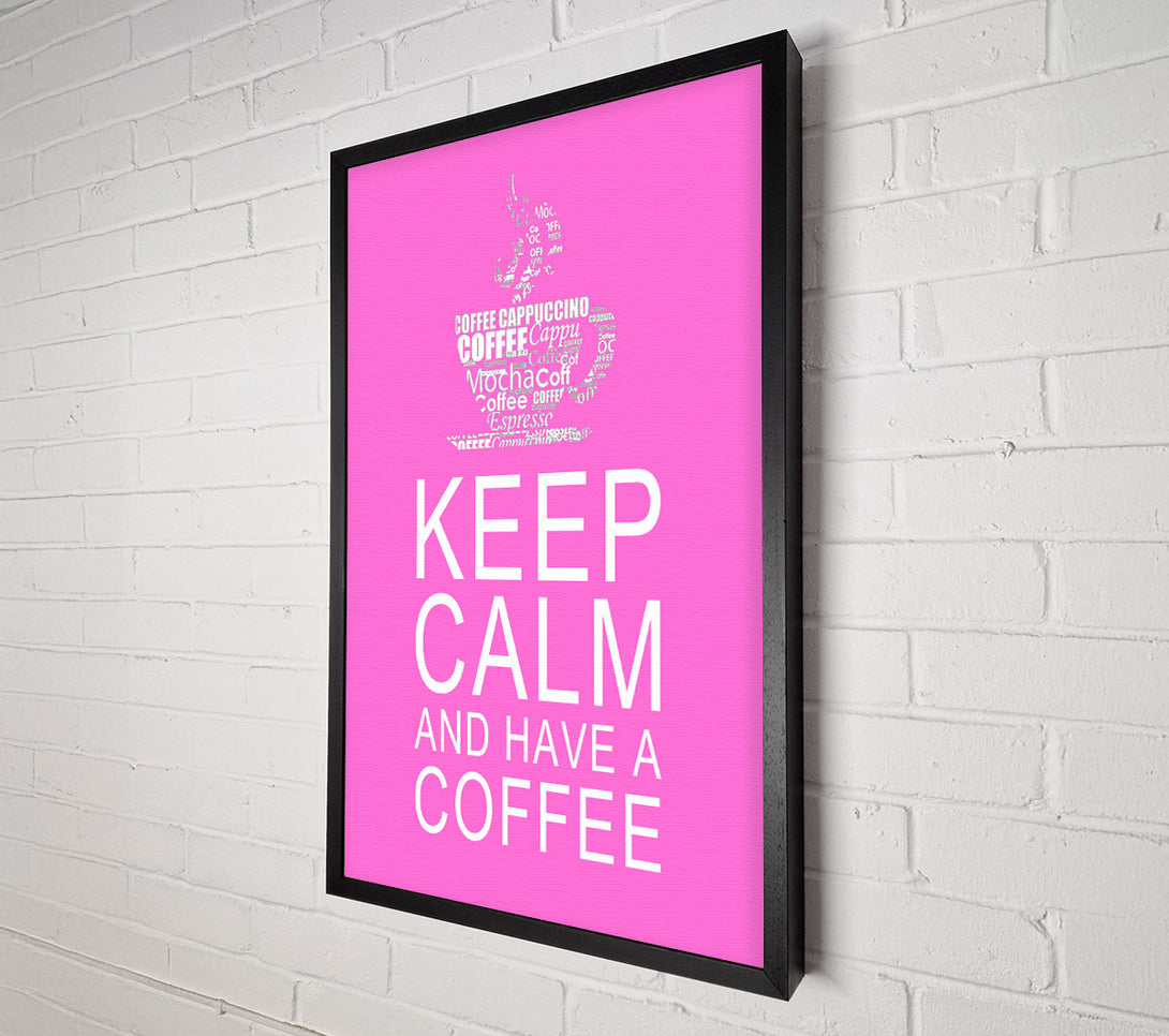  A Canvas Print of Kitchen Quote Keep Calm And Have A Coffee Vivid Pink Canvas Print