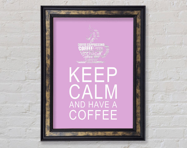 Kitchen Quote Keep Calm And Have A Coffee Pink Framed Print