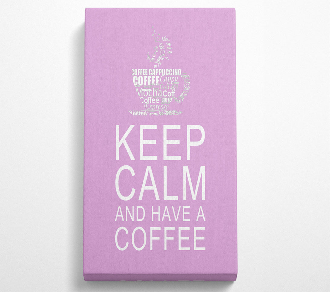  A Canvas Print of Kitchen Quote Keep Calm And Have A Coffee Pink Canvas Art