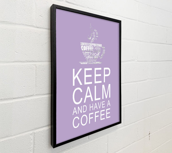 Kitchen Quote Keep Calm And Have A Coffee Lilac