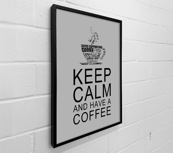 Kitchen Quote Keep Calm And Have A Coffee Grey