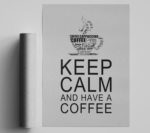 Kitchen Quote Keep Calm And Have A Coffee Grey Poster