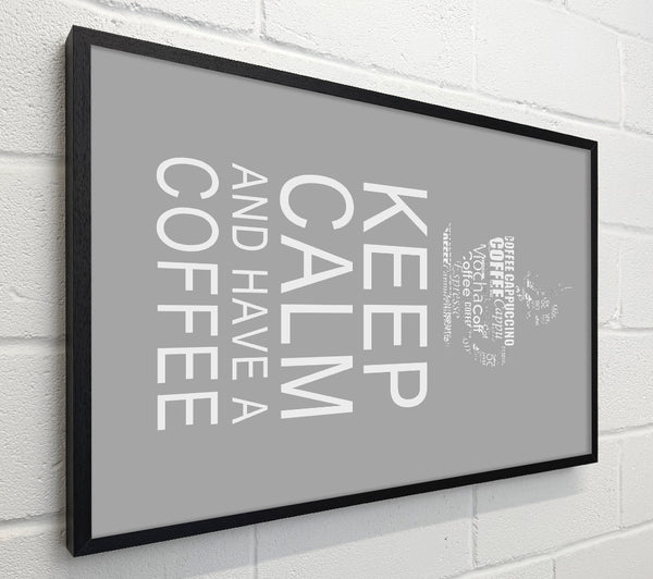 Kitchen Quote Keep Calm And Have A Coffee Grey White