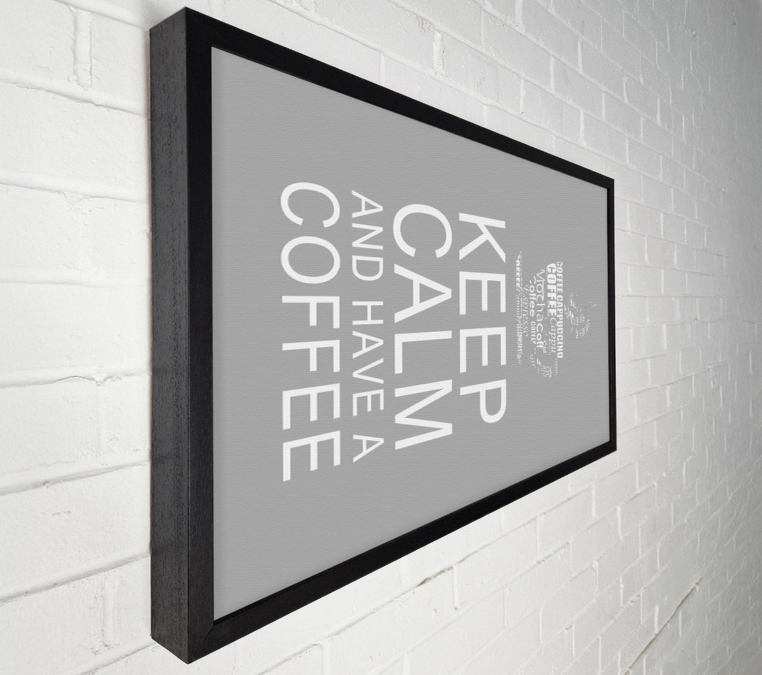  A Canvas Print of Kitchen Quote Keep Calm And Have A Coffee Grey White Canvas Print