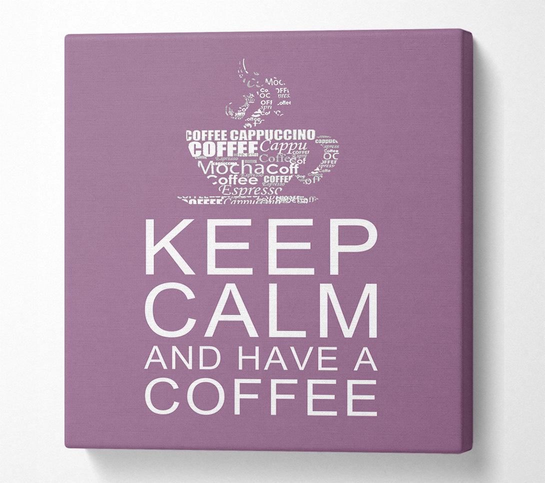  A Canvas Print of Kitchen Quote Keep Calm And Have A Coffee Dusty Pink Canvas Wall Art