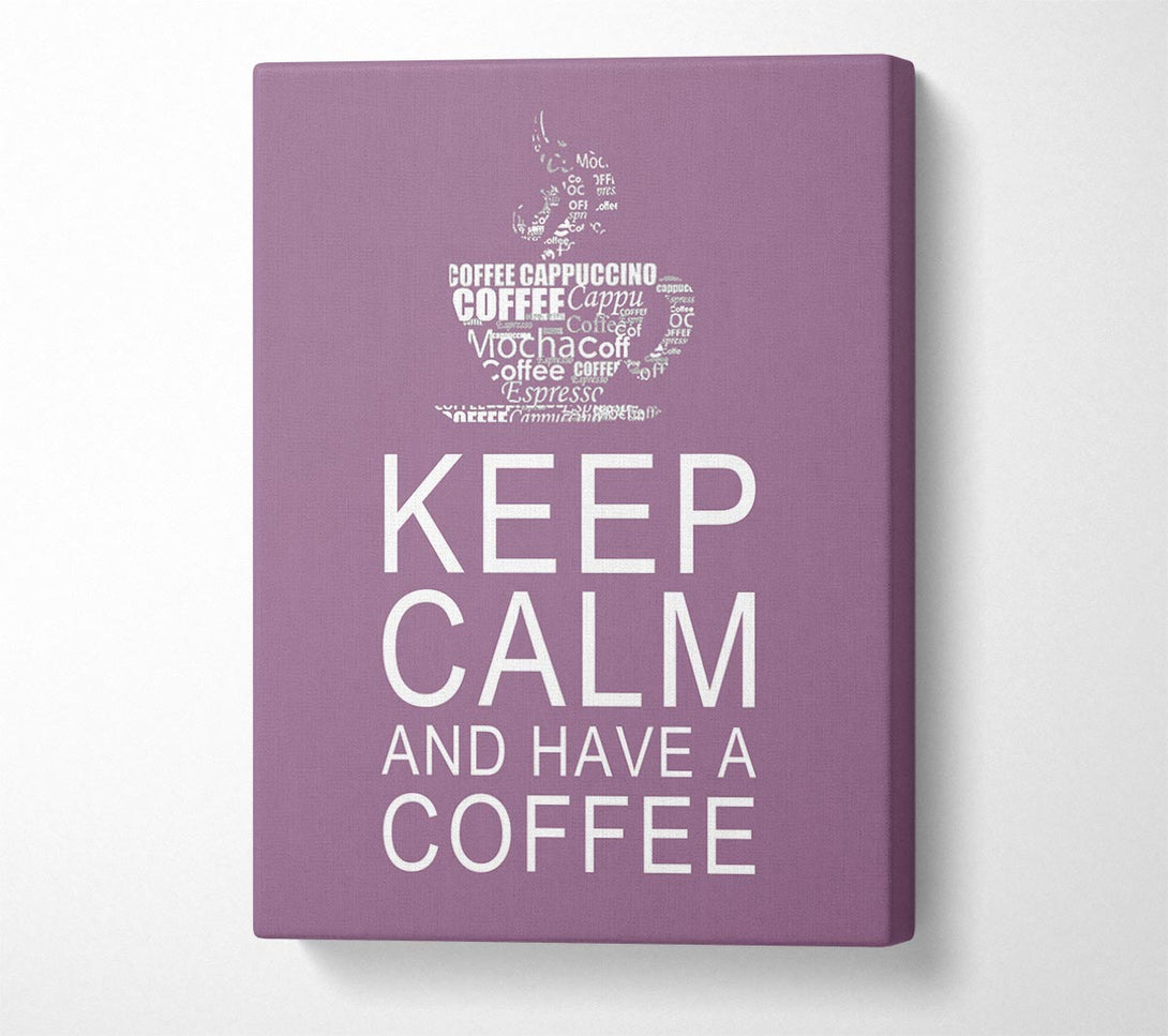  A Canvas Print of Kitchen Quote Keep Calm And Have A Coffee Dusty Pink Canvas Wall Art