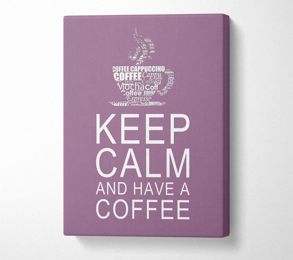  A Canvas Print of Kitchen Quote Keep Calm And Have A Coffee Dusty Pink Canvas Wall Art