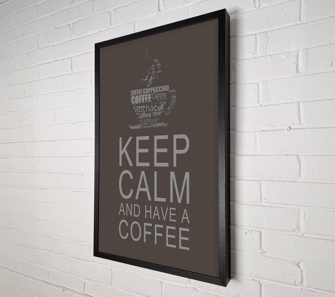  A Canvas Print of Kitchen Quote Keep Calm And Have A Coffee Chocolate Canvas Print