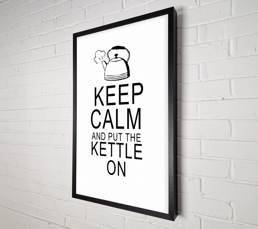  A Canvas Print of Kitchen Quote Keep Calm And Put The Kettle On White Canvas Wall Art