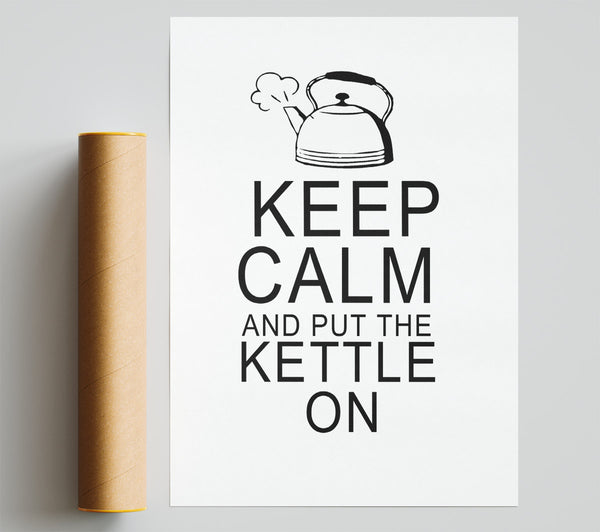 Kitchen Quote Keep Calm And Put The Kettle On White Giclee Print