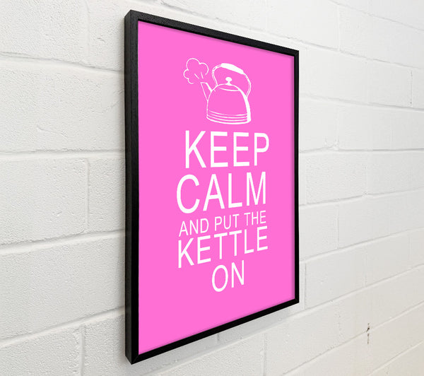 Kitchen Quote Keep Calm And Put The Kettle On Vivid Pink
