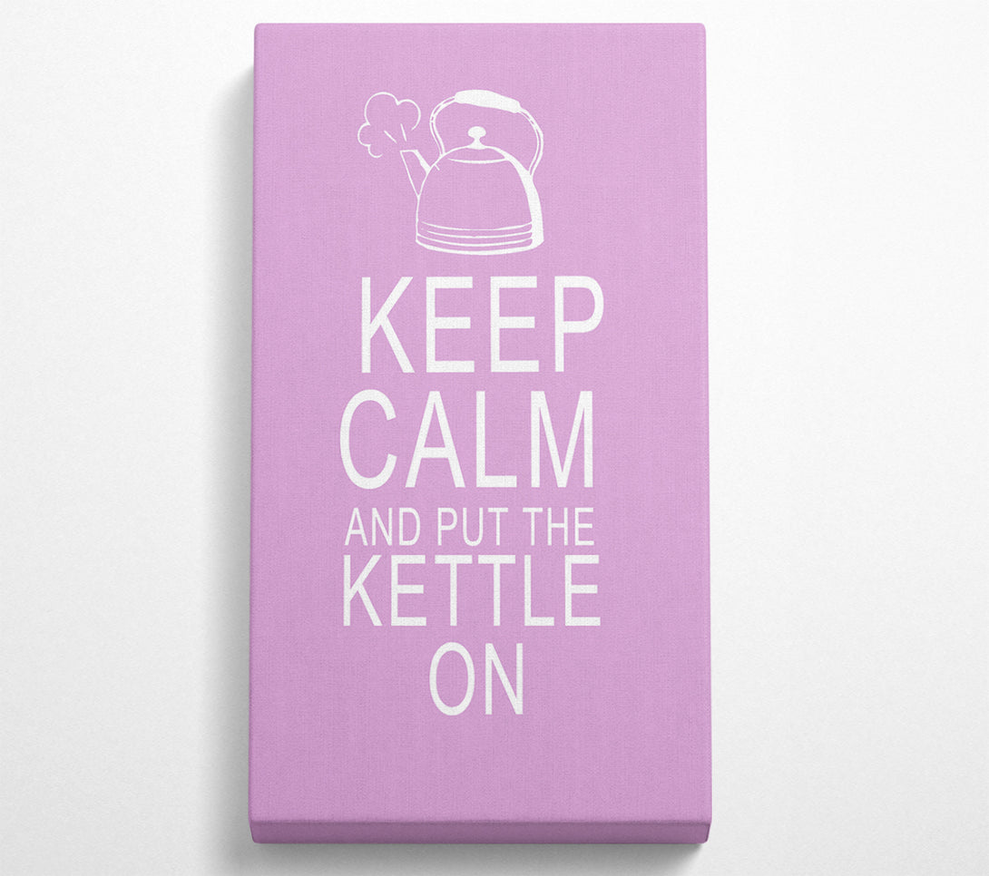  A Canvas Print of Kitchen Quote Keep Calm And Put The Kettle On Pink Canvas Art