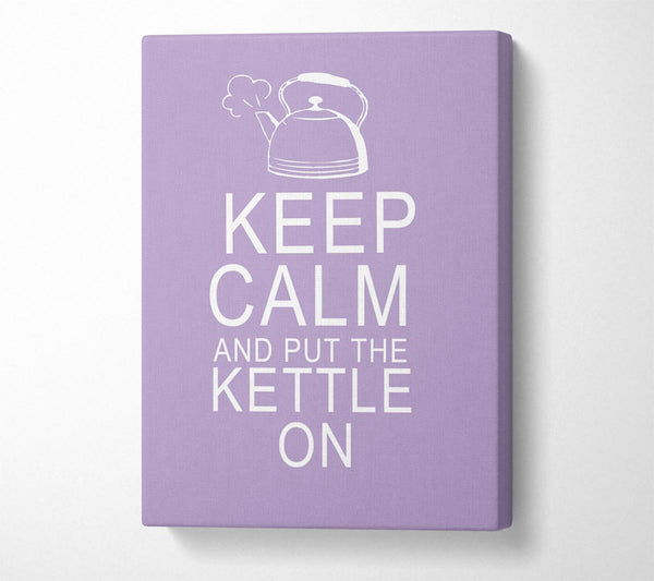 Kitchen Quote Keep Calm And Put The Kettle On Lilac