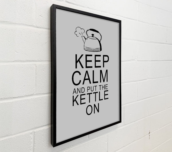 Kitchen Quote Keep Calm And Put The Kettle On Grey
