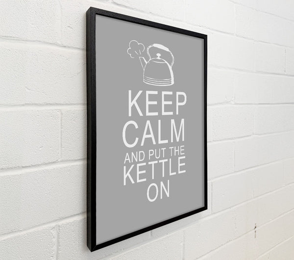 Kitchen Quote Keep Calm And Put The Kettle On Grey White