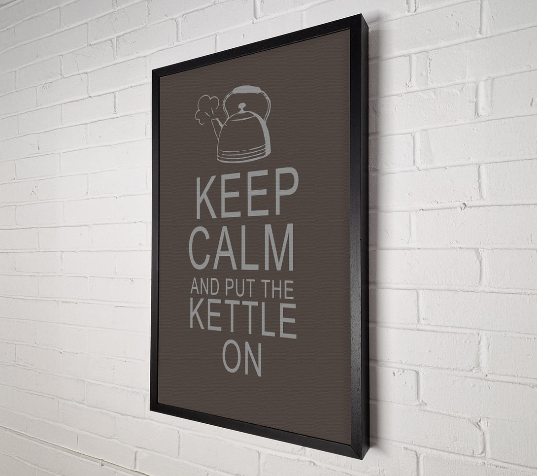 A Canvas Print of Kitchen Quote Keep Calm And Put The Kettle On Chocolate Canvas Art