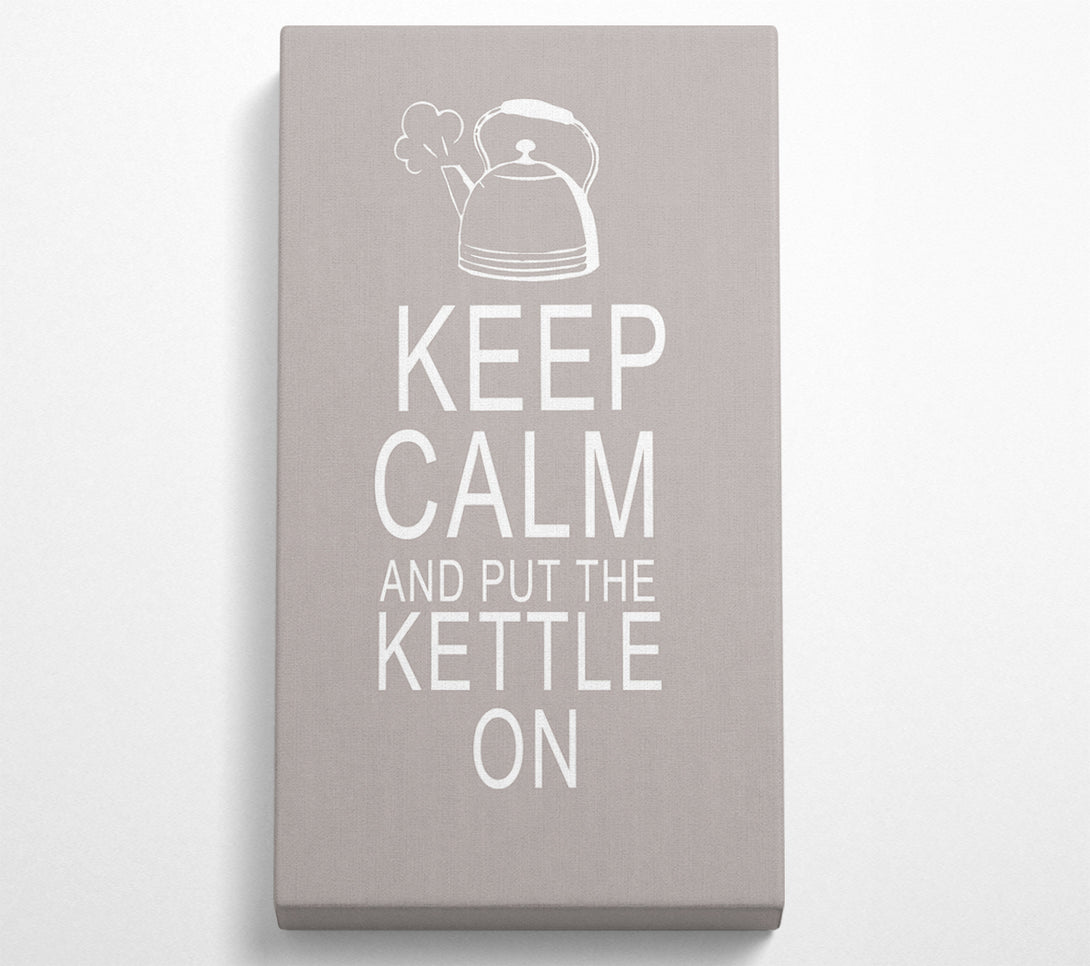  A Canvas Print of Kitchen Quote Keep Calm And Put The Kettle On Beige Canvas Art
