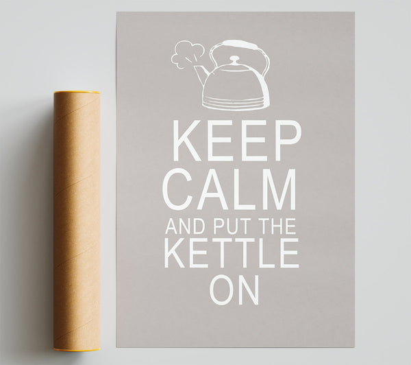 Kitchen Quote Keep Calm And Put The Kettle On Beige Poster