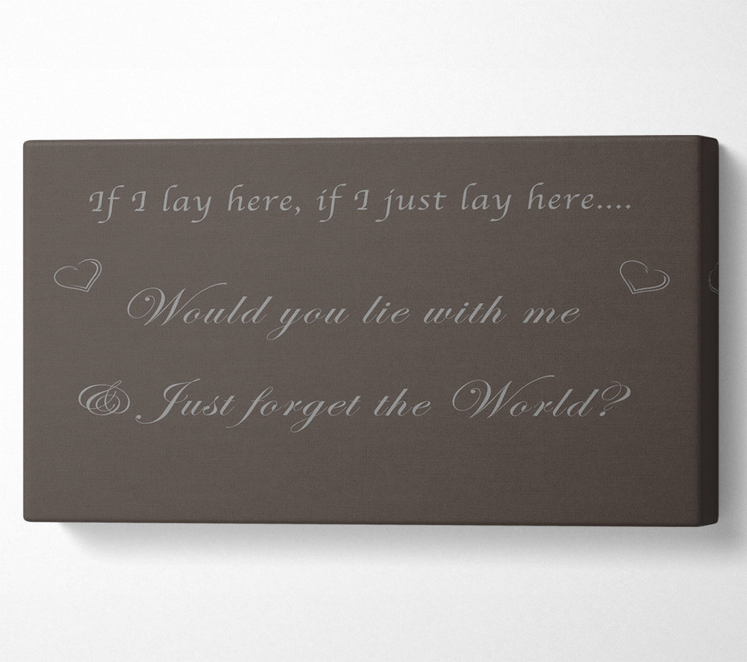  A Canvas Print of If I Lay Here If I Just Snow Patrol Chocolate Canvas Print