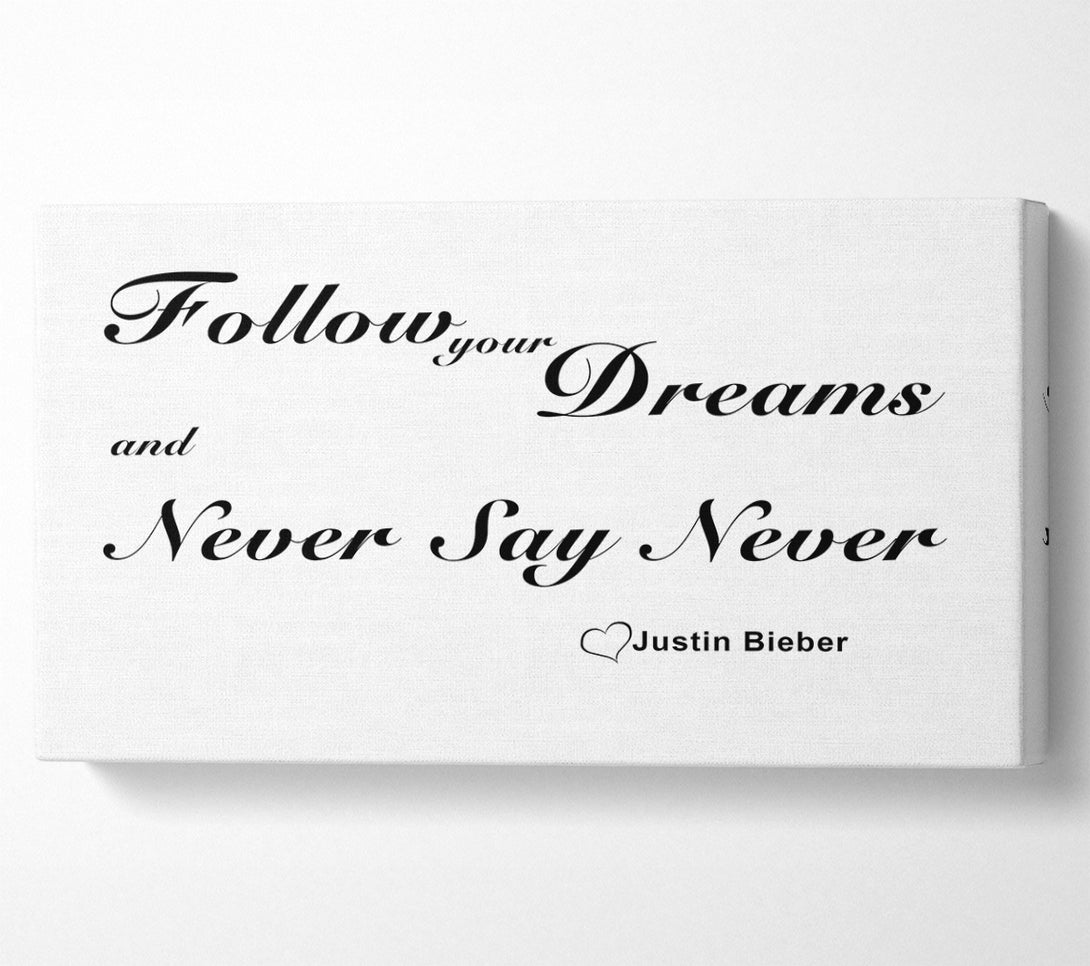  A Canvas Print of Music Quote Follow Your Dreams Justin Bieber White Canvas Print