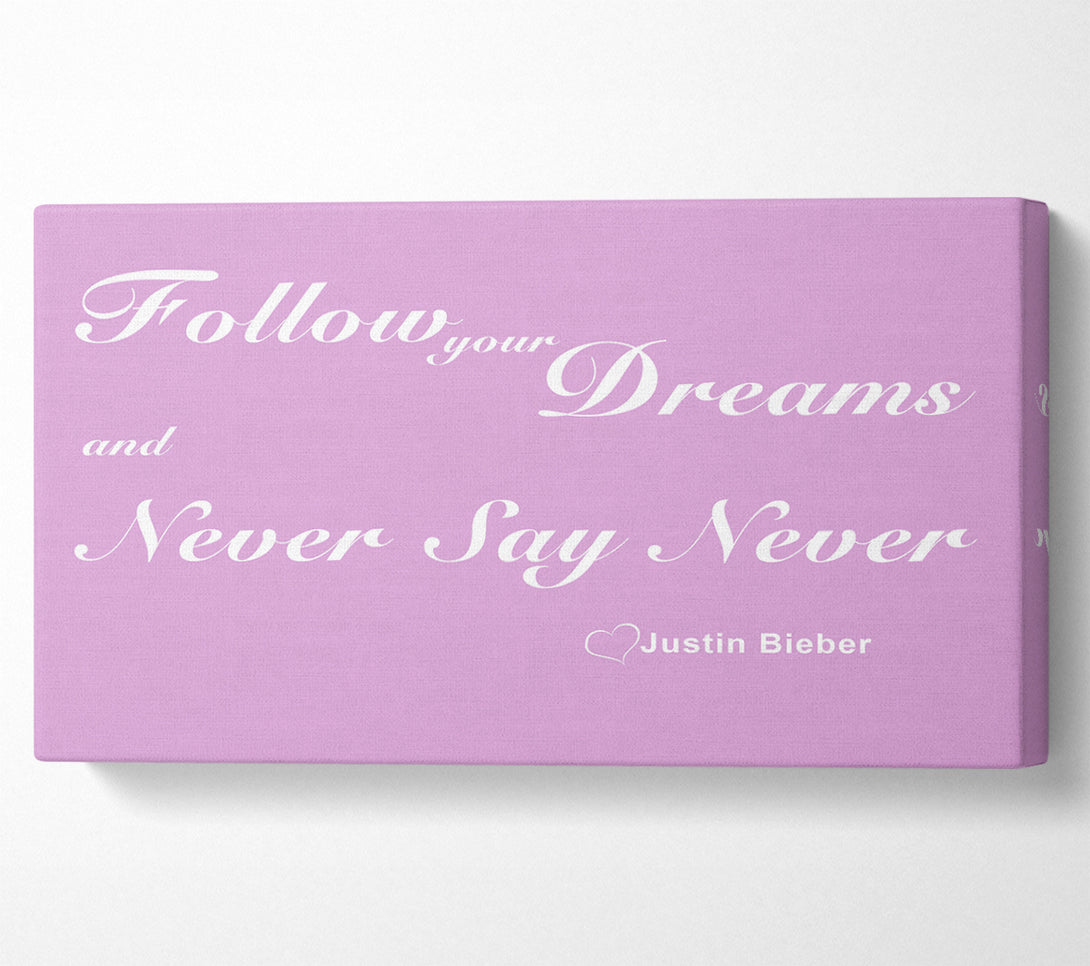  A Canvas Print of Music Quote Follow Your Dreams Justin Bieber Pink Canvas Print