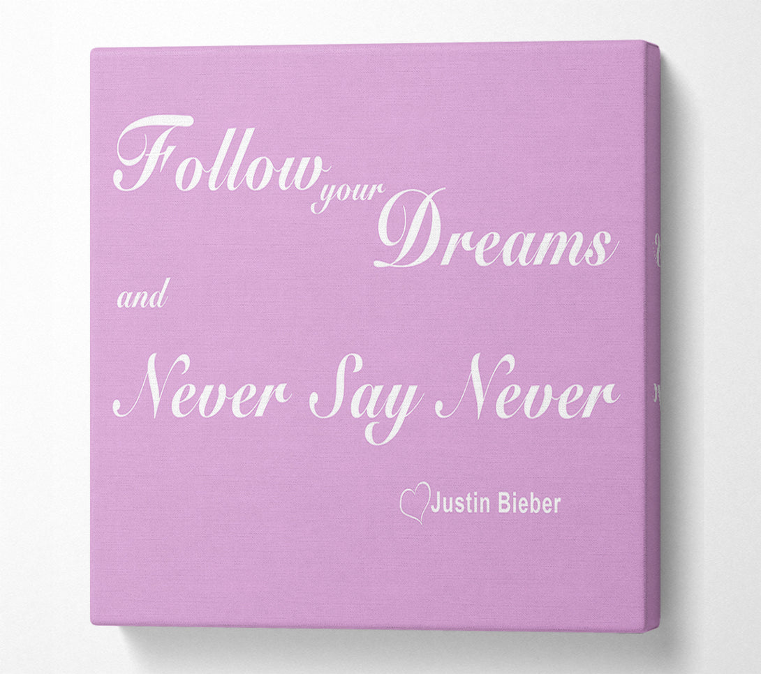  A Canvas Print of Music Quote Follow Your Dreams Justin Bieber Pink Canvas Print