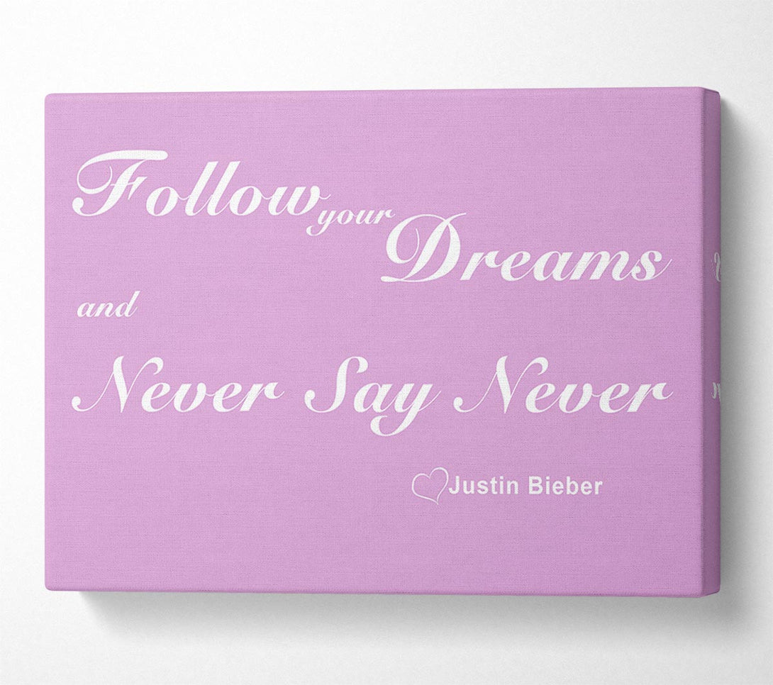  A Canvas Print of Music Quote Follow Your Dreams Justin Bieber Pink Canvas Print