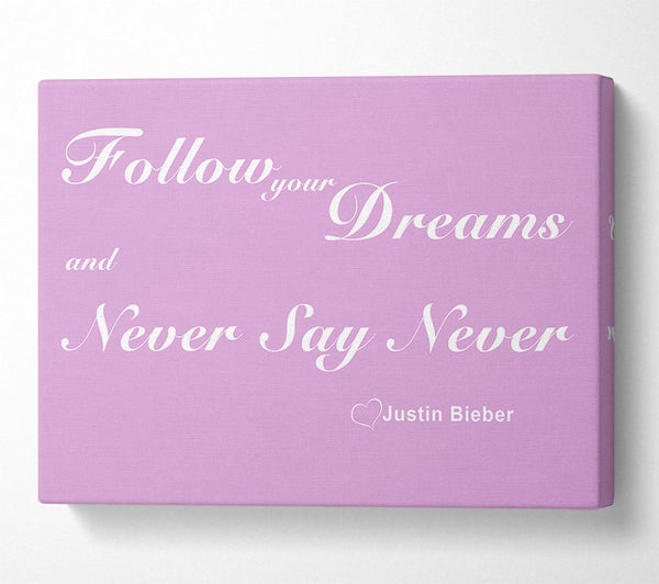  A Canvas Print of Music Quote Follow Your Dreams Justin Bieber Pink Canvas Print