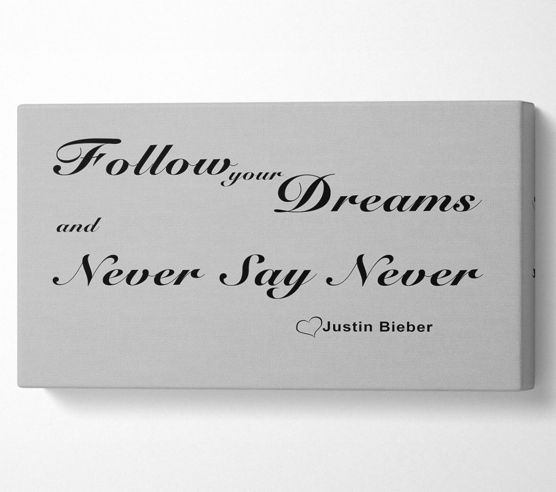  A Canvas Print of Music Quote Follow Your Dreams Justin Bieber Grey Canvas Art