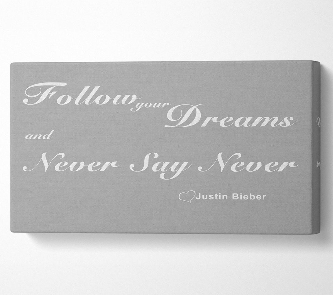  A Canvas Print of Music Quote Music Quote Follow Your Dreams Justin Bieber Grey White Canvas Wall Art