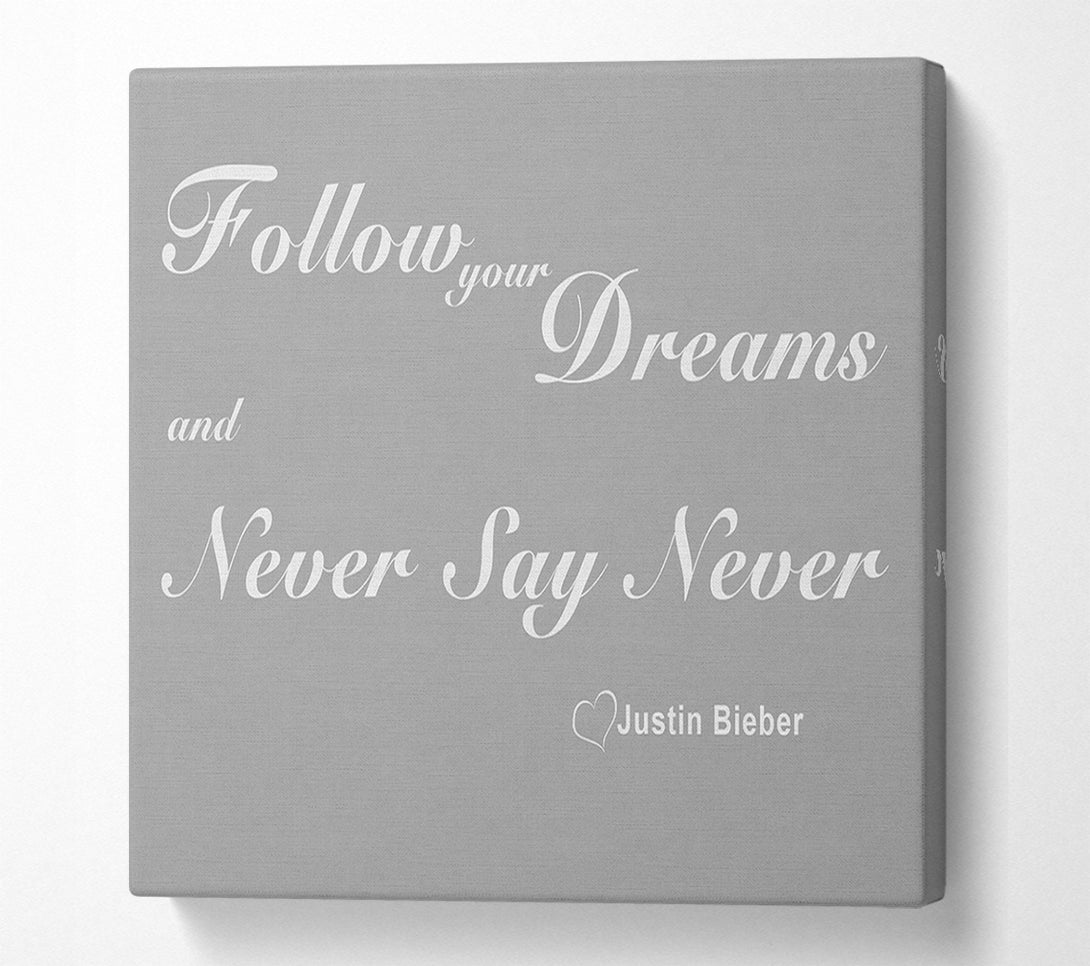 A Canvas Print of Music Quote Music Quote Follow Your Dreams Justin Bieber Grey White Canvas Wall Art