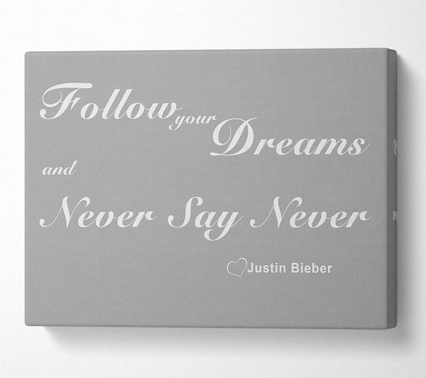  A Canvas Print of Music Quote Music Quote Follow Your Dreams Justin Bieber Grey White Canvas Wall Art