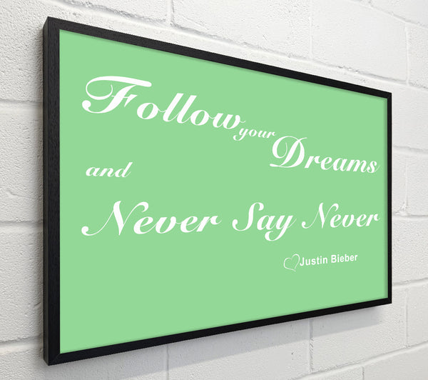 Music Quote Follow Your Dreams Justin Bieber Green
