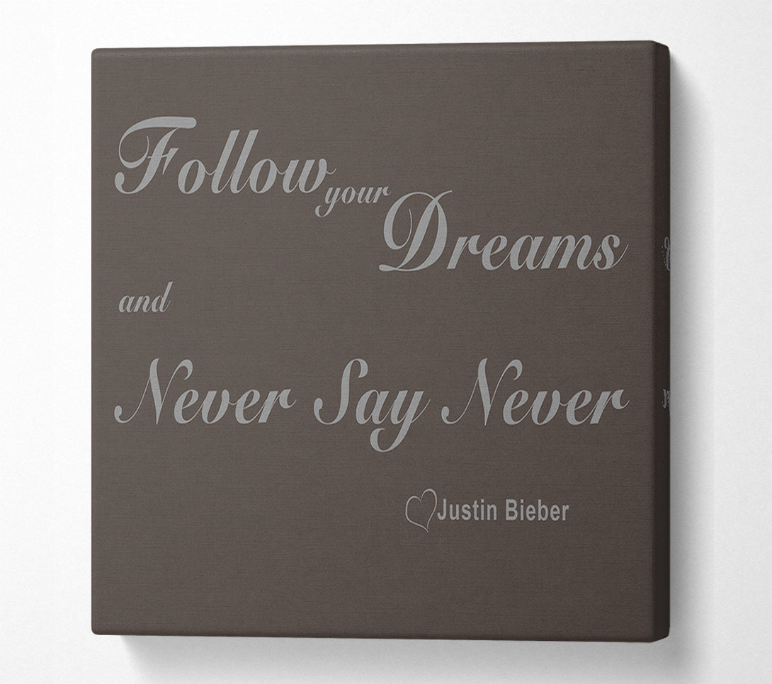  A Canvas Print of Music Quote Follow Your Dreams Justin Bieber Chocolate Canvas Art