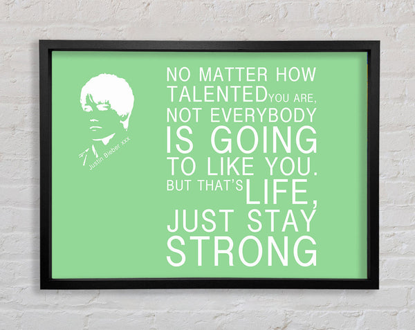 Music Quote No Matter How Talented Justin Bieber Green Framed Print