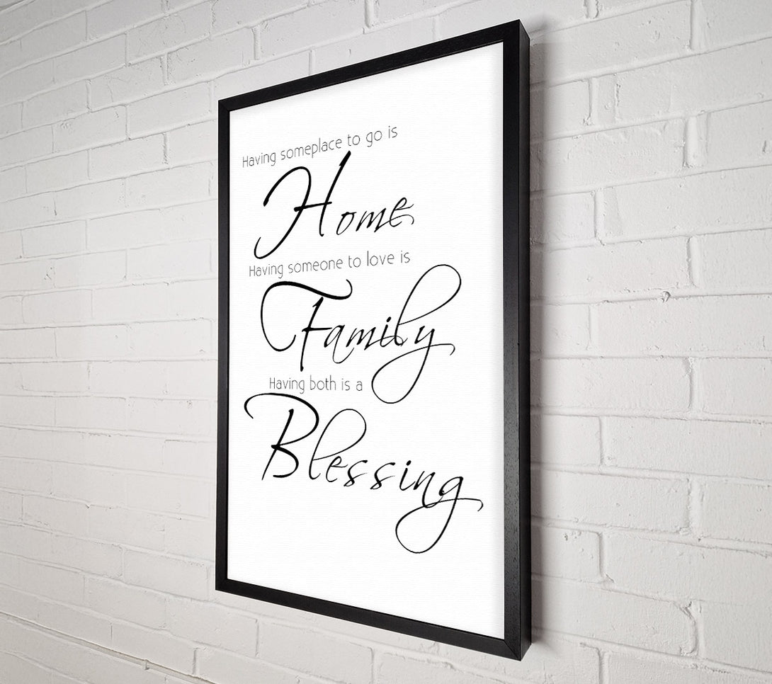  A Canvas Print of Family Quote Having Someplace To Go Is Home 2 White Canvas Print