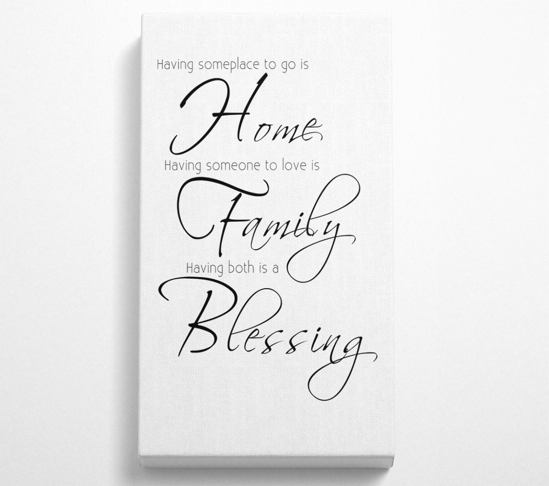  A Canvas Print of Family Quote Having Someplace To Go Is Home 2 White Canvas Print