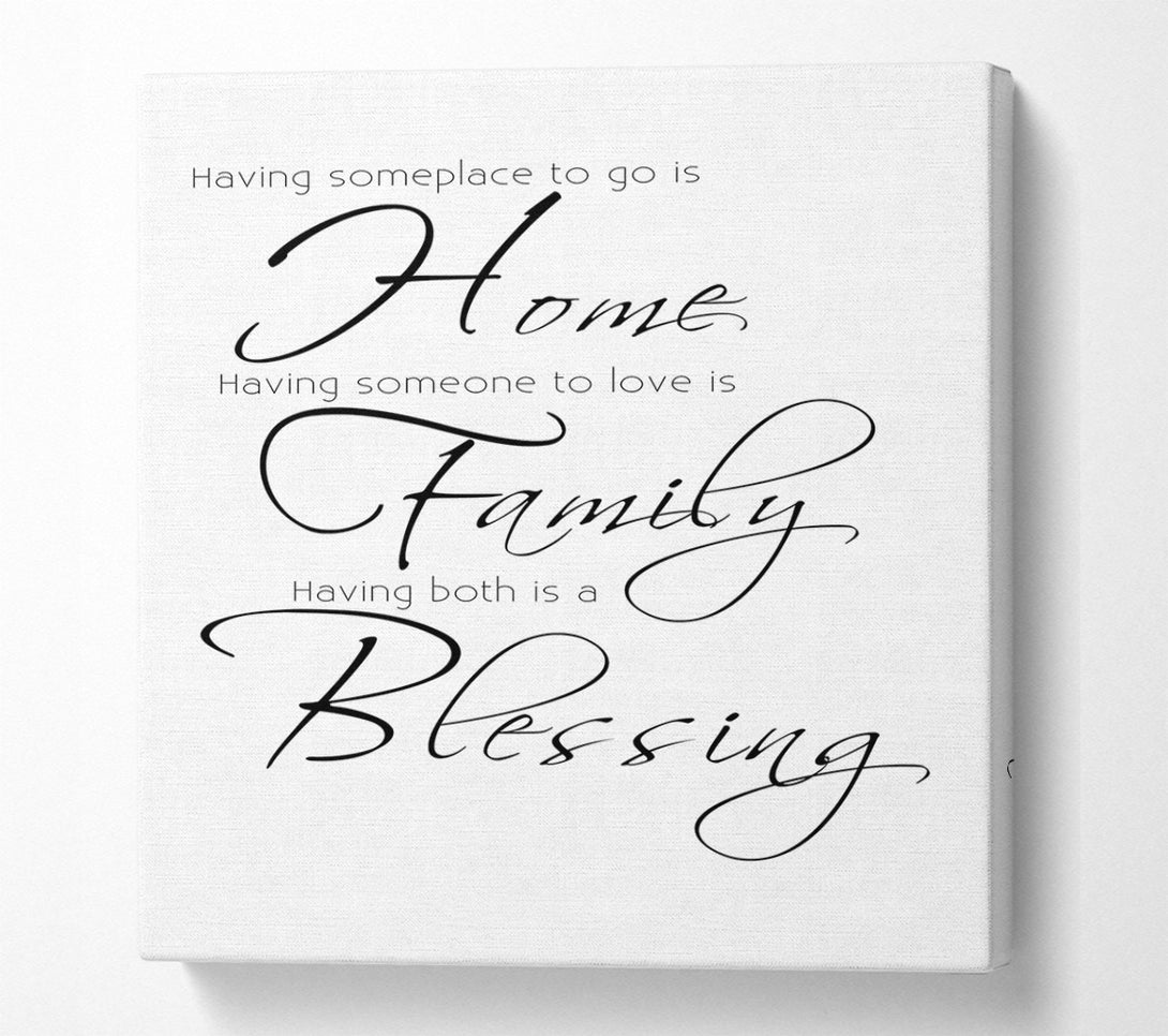  A Canvas Print of Family Quote Having Someplace To Go Is Home 2 White Canvas Print