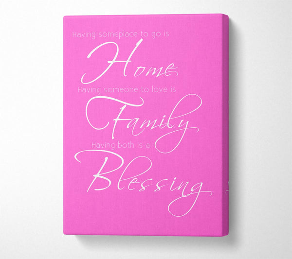  A Canvas Print of Family Quote Having Someplace To Go Is Home 2 Vivid Pink Canvas Wall Art