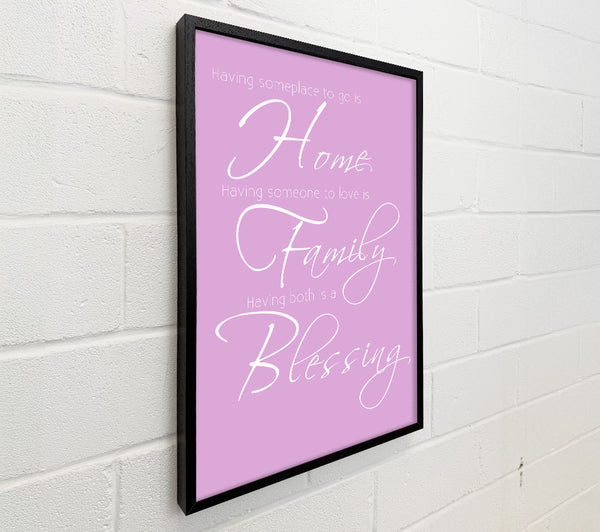 Family Quote Having Someplace To Go Is Home 2 Pink