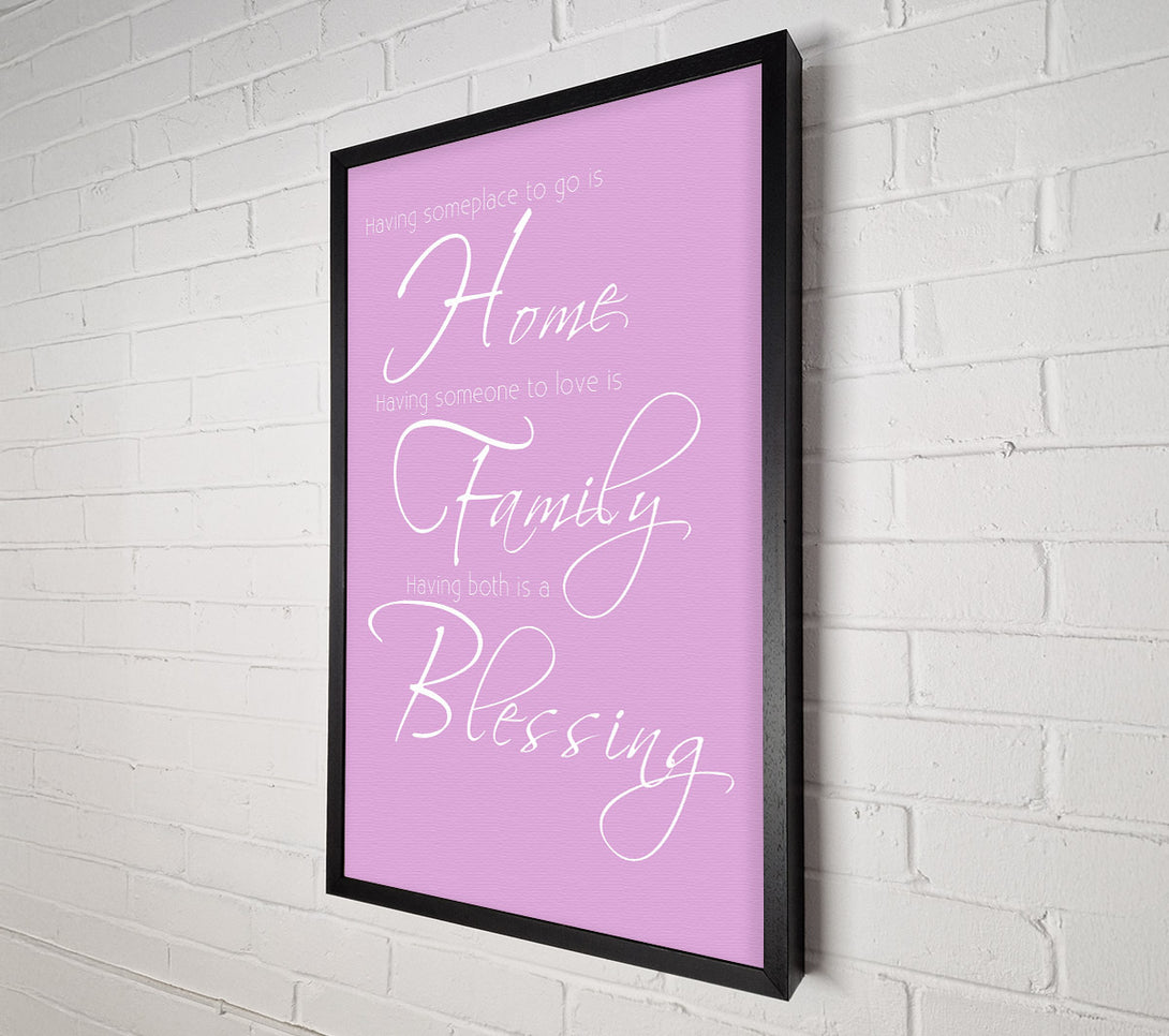  A Canvas Print of Family Quote Having Someplace To Go Is Home 2 Pink Canvas Art