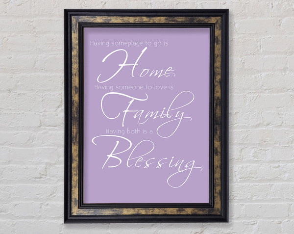Family Quote Having Someplace To Go Is Home 2 Lilac Framed Print